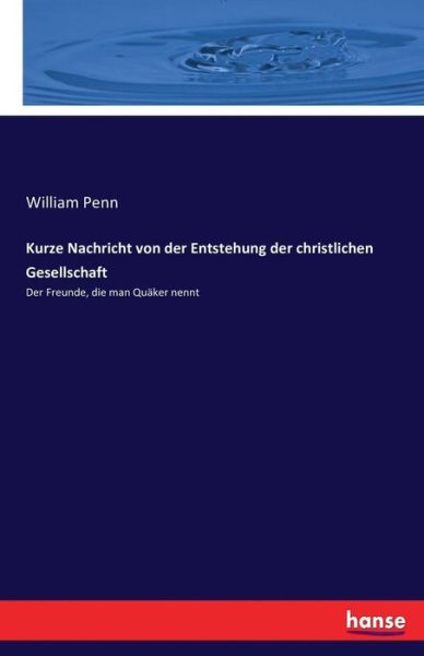 Cover for Penn · Kurze Nachricht von der Entstehung (Book) (2016)