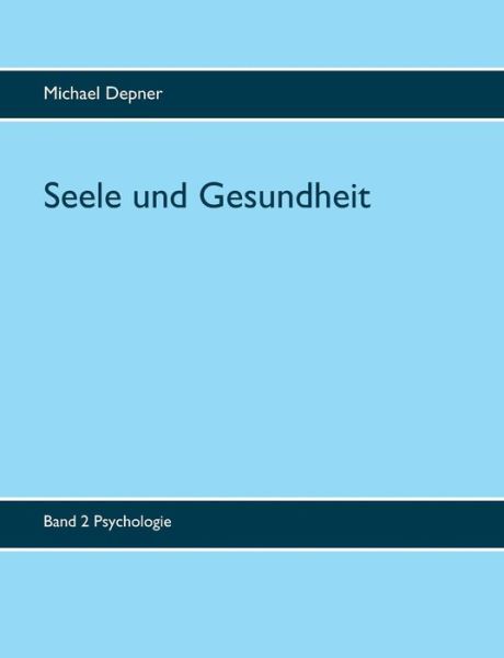 Cover for Michael Depner · Seele und Gesundheit: Band 2 Psychologie (Paperback Book) (2019)