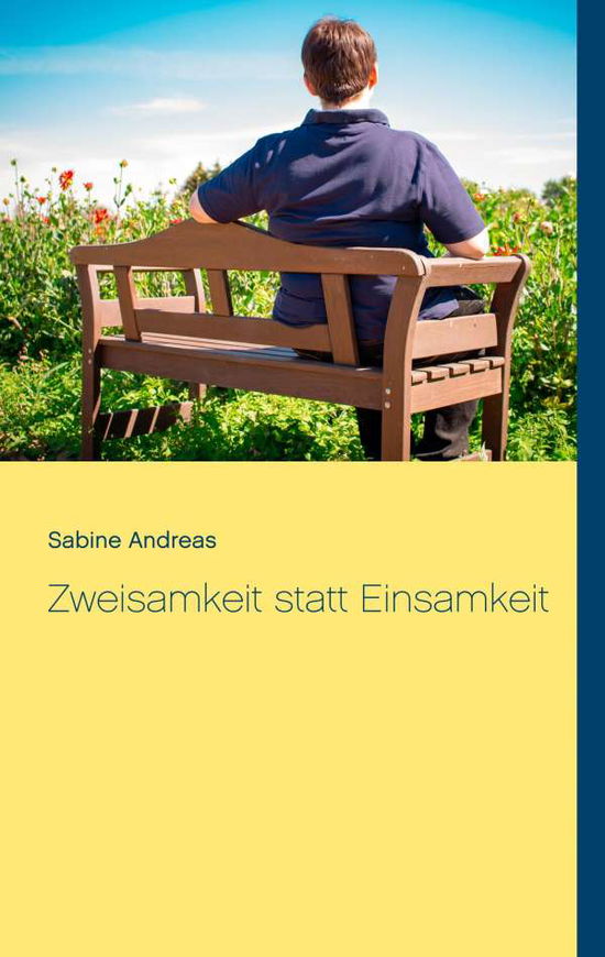 Zweisamkeit statt Einsamkeit - Andreas - Books -  - 9783748111573 - 