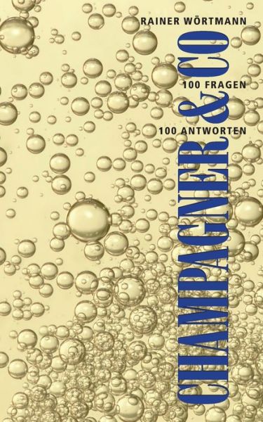 Cover for Rainer Woertmann · Champagner &amp; Co.: 100 Fragen - 100 Antworten (Paperback Book) (2019)
