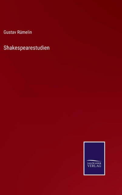 Shakespearestudien - Gustav Rümelin - Books - Bod Third Party Titles - 9783752550573 - November 23, 2021