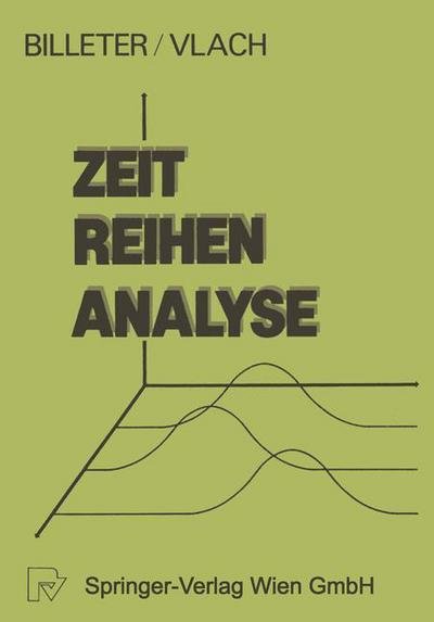 Cover for E P Billeter · Zeitreihen-Analyse: Einfuhrung in Die Praktische Anwendung - Schriften Des Instituts Fur Gesellschafts- Und Wirtschaftswi (Paperback Bog) [1981 edition] (1981)