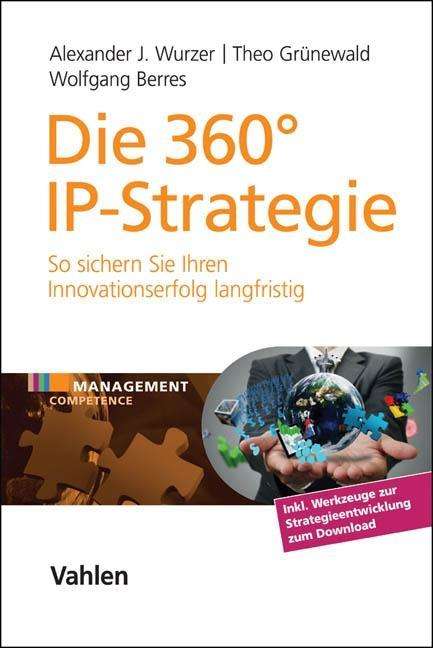 Cover for Alexander J. Wurzer · Die 360° IP-Strategie (Hardcover Book) (2016)