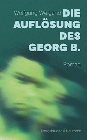 Cover for Wolfgang Weigand · Die Auflösung des Georg B. (Book) (2023)