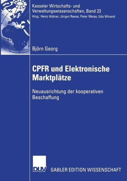 Cover for Bjoern Georg · Cpfr Und Elektronische Marktplatze: Neuausrichtung Der Kooperativen Beschaffung - Kasseler Wirtschafts- Und Verwaltungswissenschaften (Paperback Book) [2006 edition] (2006)