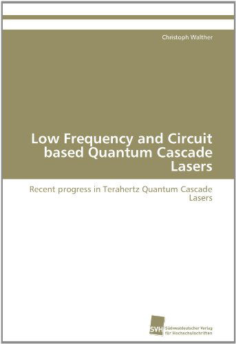 Cover for Christoph Walther · Low Frequency and Circuit Based Quantum Cascade Lasers: Recent Progress in Terahertz Quantum Cascade Lasers (Paperback Book) (2011)