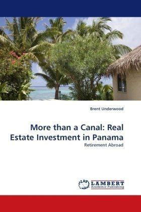 Cover for Brent Underwood · More Than a Canal: Real Estate Investment in Panama: Retirement Abroad (Paperback Book) (2010)