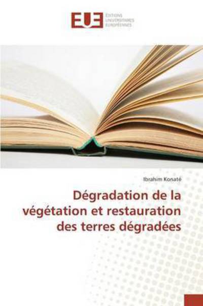 Cover for Konate Ibrahim · Degradation De La Vegetation et Restauration Des Terres Degradees (Paperback Book) (2018)