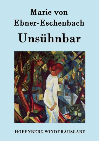 Unsuhnbar - Marie Von Ebner-eschenbach - Bøger - Hofenberg - 9783843094573 - 26. september 2015