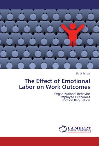 Cover for Ela Ünler Öz · The Effect of Emotional Labor on Work Outcomes: Organizational Behavior Employee Outcomes Emotion Regulation (Paperback Bog) (2011)