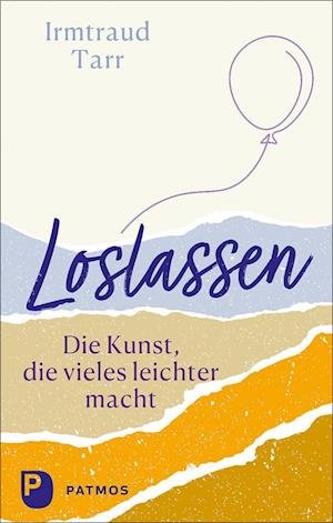Cover for Irmtraud Tarr · Loslassen - die Kunst, die vieles leichter macht (Book) (2023)