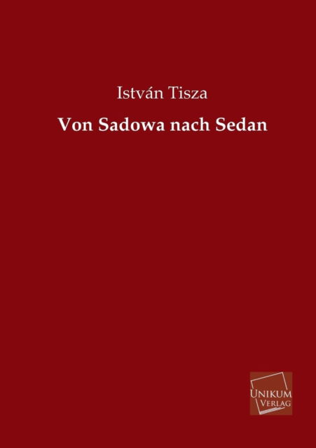 Cover for Istvan Tisza · Von Sadowa Nach Sedan (Paperback Book) [German edition] (2013)