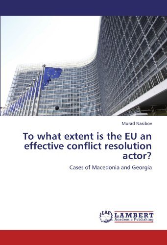 Cover for Murad Nasibov · To What Extent is the Eu an Effective Conflict Resolution Actor?: Cases of Macedonia and Georgia (Paperback Book) (2012)