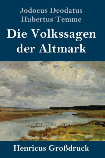 Cover for Jodocus Deodatus Hubertus Temme · Die Volkssagen der Altmark (Grossdruck) (Hardcover Book) (2019)