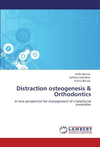 Cover for Kshitij Bansal · Distraction Osteogenesis &amp; Orthodontics: a New Perspective for Management of Craniofacial Anomalies (Pocketbok) (2012)