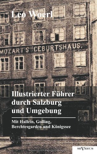 Cover for Leo Woerl · Illustrierter Führer Durch Salzburg Und Umgebung Mit Hallein, Golling, Berchtesgarden Und Königssee (Paperback Book) [German edition] (2024)