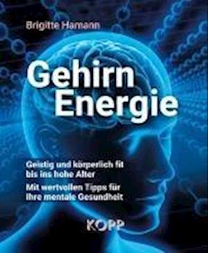 Gehirnenergie - Brigitte Hamann - Książki - Kopp Verlag - 9783864459573 - 26 października 2023