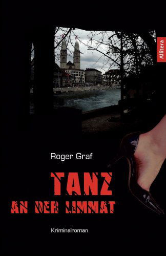 Tanz an Der Limmat - Roger Graf - Książki - Allitera Verlag - 9783869061573 - 31 stycznia 2011