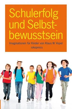 Schulerfolg und Selbstbewusstsein - Klaus W. Vopel - Books - Iskopress Verlags GmbH - 9783894034573 - July 19, 2011