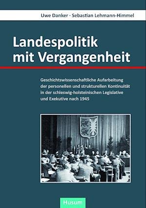 Cover for Uwe Danker · Landespolitik mit Vergangenheit (Gebundenes Buch) (2017)