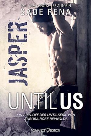 Until Us: Jasper - Sade Rena - Books - Romance Edition - 9783903413573 - April 28, 2023