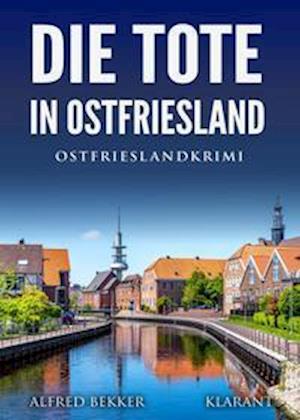 Cover for Alfred Bekker · Die Tote in Ostfriesland. Ostfrieslandkrimi (Paperback Book) (2021)