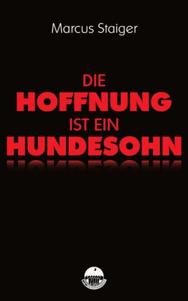 Cover for Staiger · Die Hoffnung ist ein Hundesohn (Book)