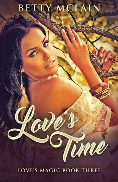 Love's Time - Betty McLain - Books - NEXT CHAPTER - 9784867514573 - July 5, 2021