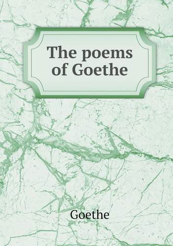 The Poems of Goethe - Goethe - Books - Book on Demand Ltd. - 9785518541573 - May 8, 2013