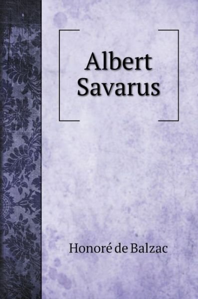 Cover for Honoré de Balzac · Albert Savarus (Hardcover Book) (2020)