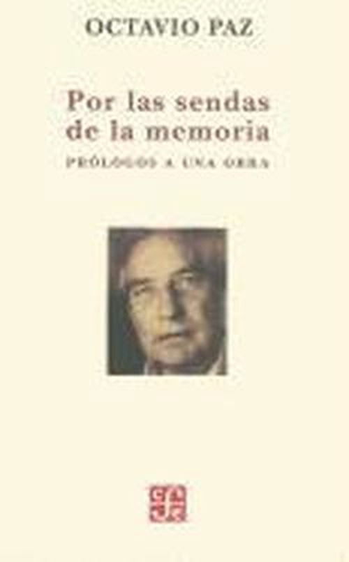 Cover for Octavio Paz · Por Las Sendas De La Memoria. Prólogos a Una Obra (Paperback Book) [Spanish, First edition] (2011)