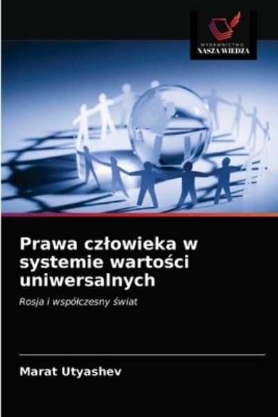 Cover for Marat Utyashev · Prawa czlowieka w systemie warto?ci uniwersalnych (Paperback Book) (2021)