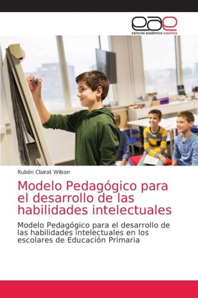 Cover for Ruben Clairat Wilson · Modelo Pedagogico para el desarrollo de las habilidades intelectuales (Paperback Book) (2021)