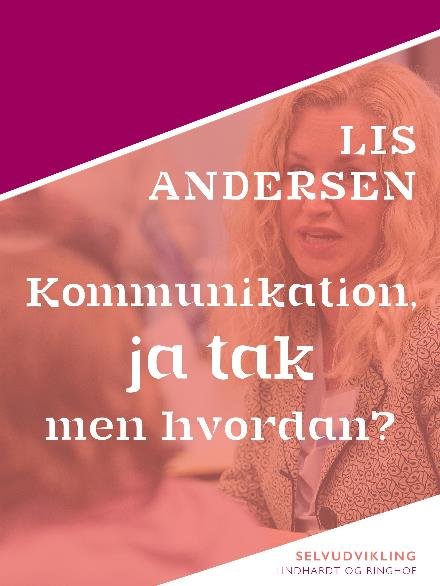 Cover for Lis Andersen · Kommunikation, ja tak – men hvordan? (Sewn Spine Book) [1º edição] (2017)