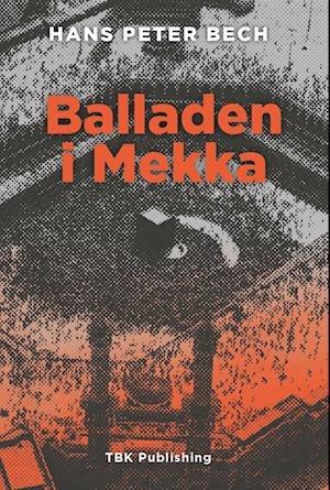 Cover for Hans Peter Bech · Balladen i Mekka (Sewn Spine Book) [1. Painos] (2023)