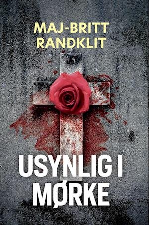 Cover for Maj-Britt Randklit · Kirsten Dreyer #3: Usynlig i mørke (Sewn Spine Book) [1e uitgave] (2023)