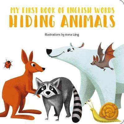 Cover for Anna Lang · Hiding Animals: My First Book of English Words - My First Book of English Words (Board book) (2019)