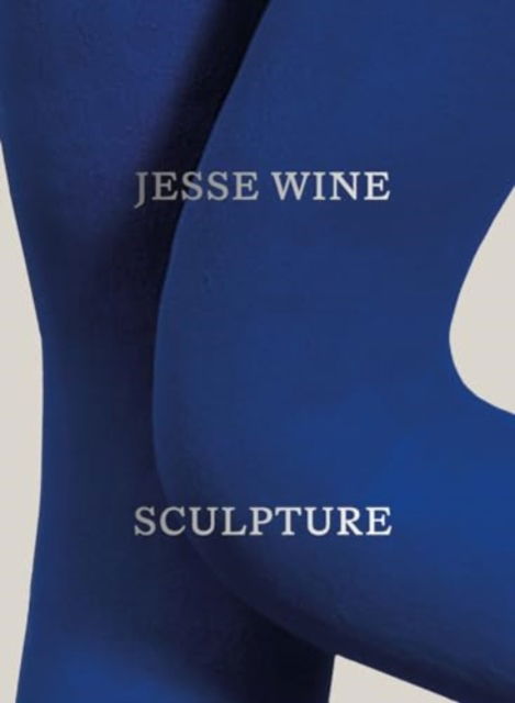 Cover for Jesse Wine · Jesse Wine: Sculpture (Hardcover Book) (2024)