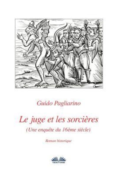 Le juge et les sorcieres - Guido Pagliarino - Books - Tektime - 9788885356573 - February 25, 2017