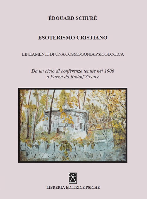 Cover for Edouard Schure · Esoterismo Cristiano. Insegnamenti Di Una Cosmologia Psicologica (Book)