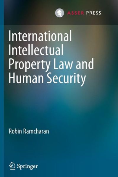 Robin Ramcharan · International Intellectual Property Law and Human Security (Paperback Book) [2013 edition] (2014)