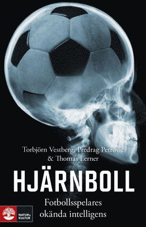 Cover for Torbjörn Vestberg, Predrag Petrovic, Thomas Lerner · Hjärnboll : Fotbollsspelares okända intelligens (Gebundenes Buch) (2018)