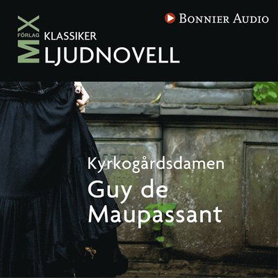 Mix novell - klassiker: Kyrkogårdsdamen: novell - Guy de Maupassant - Audiobook - Bonnier Audio - 9789173487573 - 17 września 2013