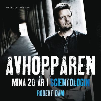 Cover for Robert Dam · Avhopparen : mina 20 år i scientologin (Audiobook (MP3)) (2021)