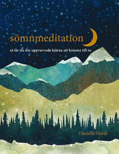 Cover for Danielle North · Sömnmeditation : så får du din uppvarvade hjärna att komma till ro (Bound Book) (2020)