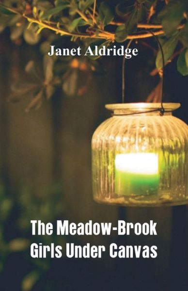 Cover for Janet Aldridge · The Meadow-Brook Girls Under Canvas (Paperback Book) (2018)