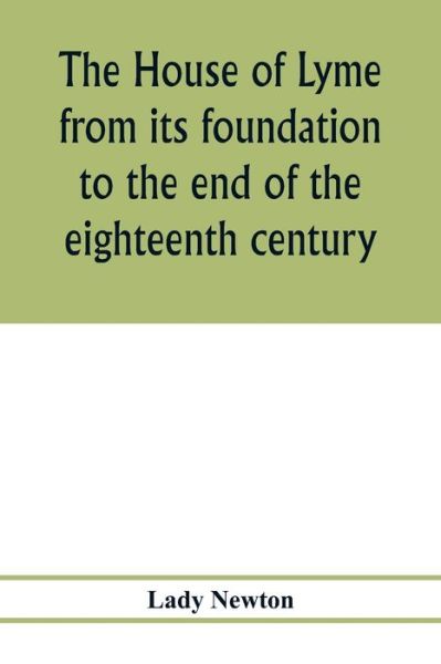 Cover for Lady Newton · The house of Lyme from its foundation to the end of the eighteenth century (Paperback Book) (2020)