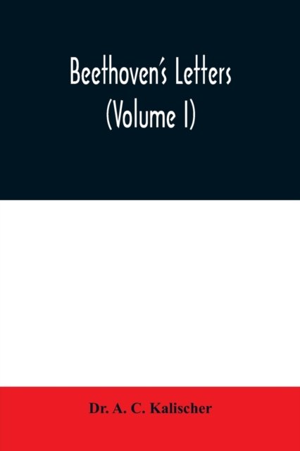 Cover for Dr A C Kalischer · Beethoven's letters (Volume I) (Taschenbuch) (2020)