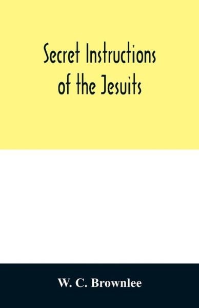 Cover for W C Brownlee · Secret instructions of the Jesuits (Paperback Book) (2020)