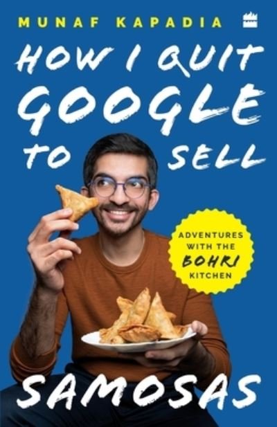 Cover for Munaf Kapadia · How I quit Google to sell samosas: Adventures with The Bohri Kitchen (Pocketbok) (2021)